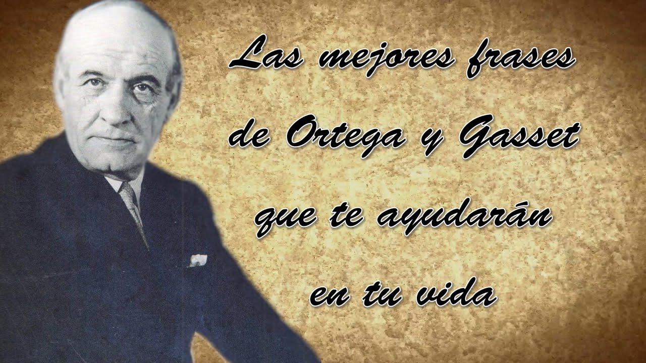 frases de ortega y gasset sobre la educacion