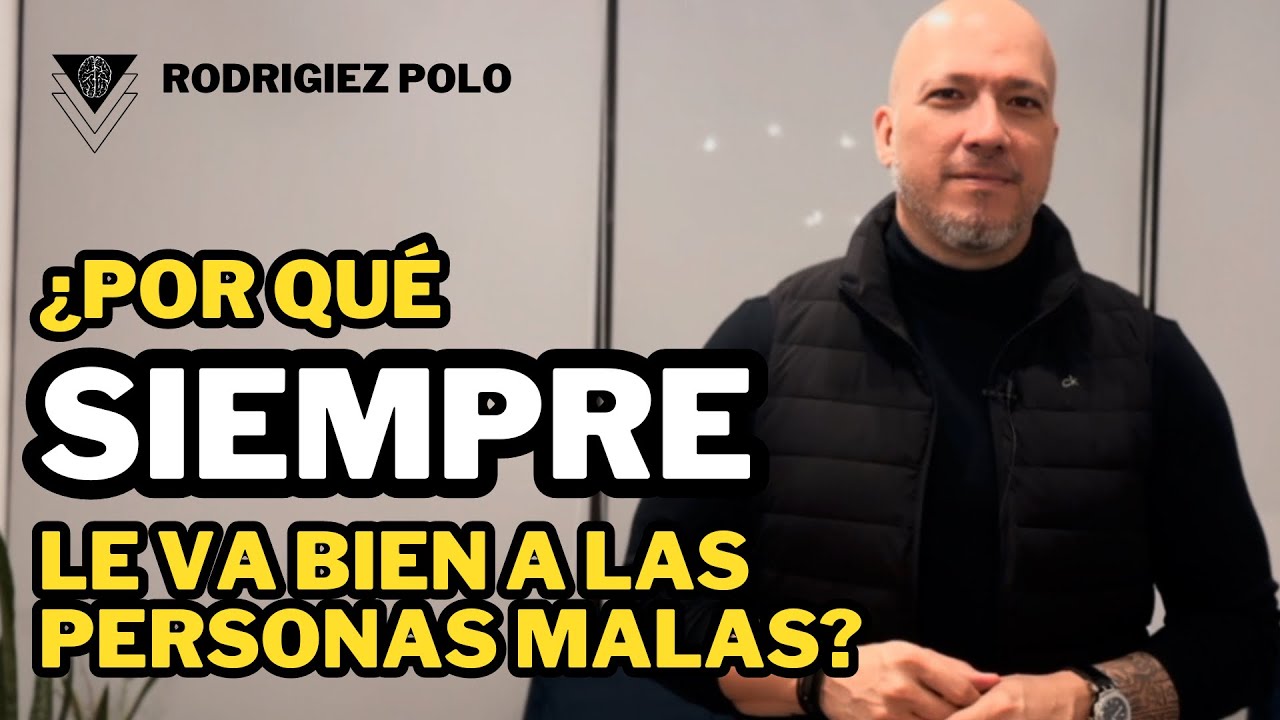 porque a la gente mala le va bien