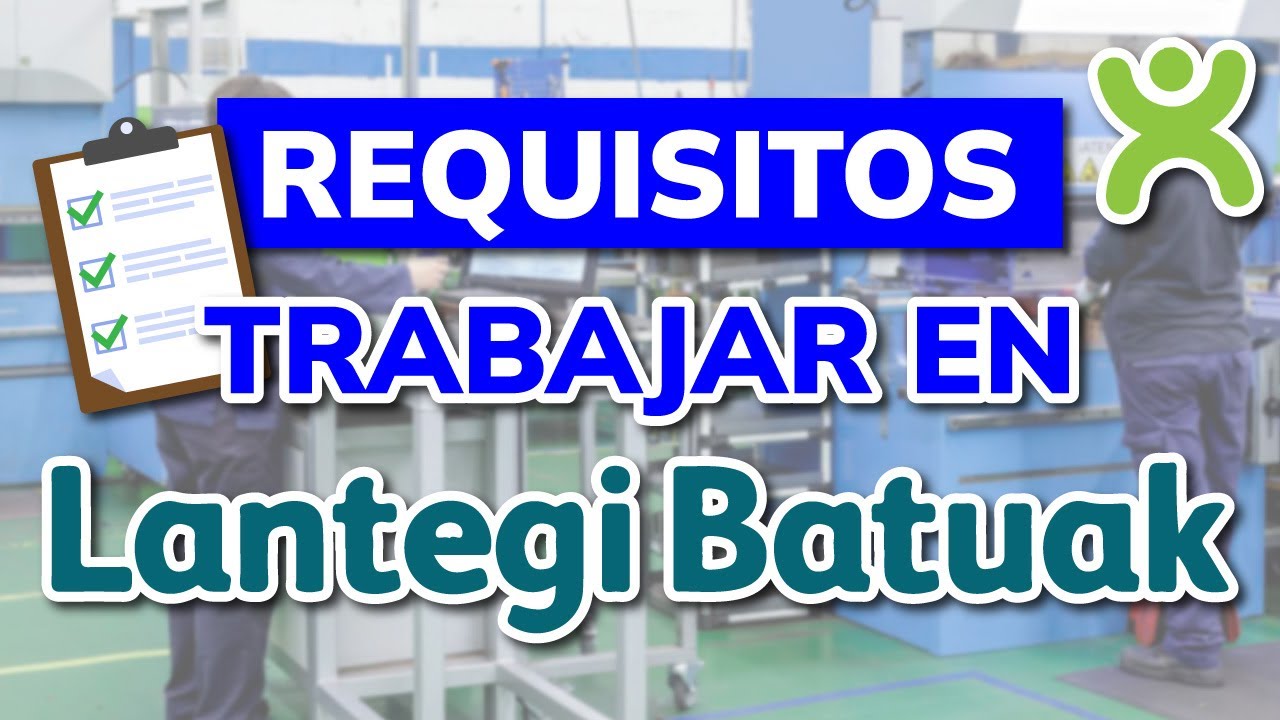 requisitos para trabajar en lantegi batuak