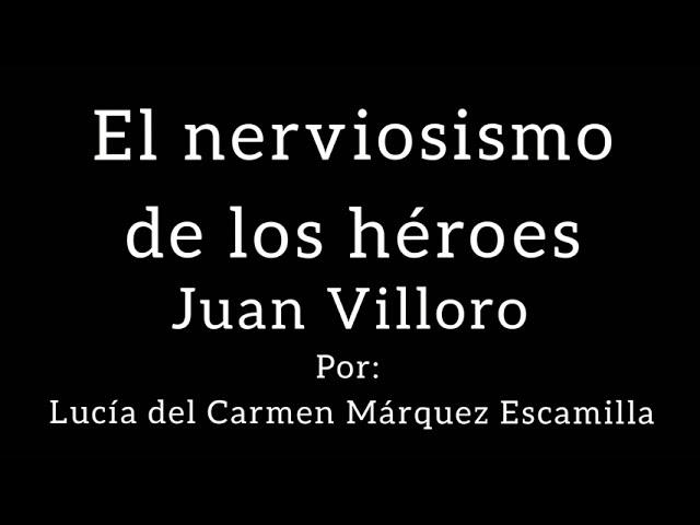 el nerviosismo de los heroes idea principal