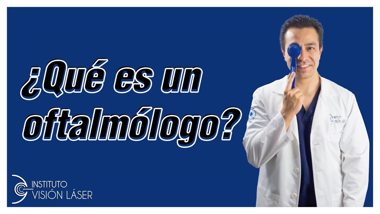 asi se llaman los medicos especialistas en tratar problemas visuales
