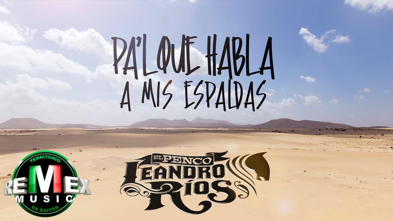 hablan de mi a mis espaldas